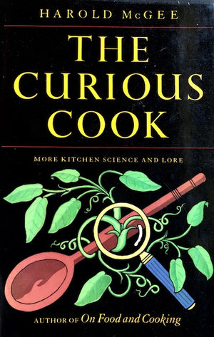 (*NEW ARRIVAL*) (Food Science) McGee, Harold. The Curious Cook: More Kitchen Science and Lore. SIGNED!