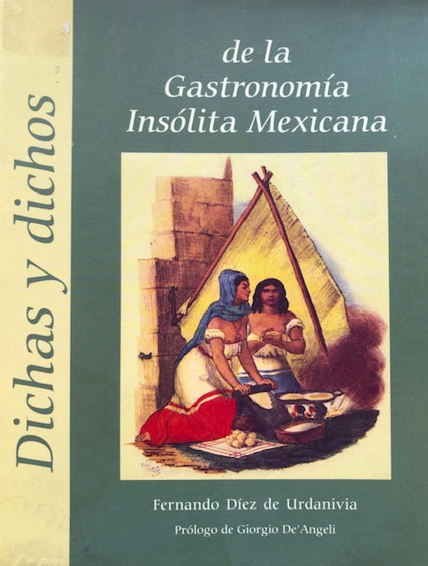 (Mexican) Diez de Urdanivia, Fernando. Dichas y Dichos de la Gastronomia Insolita Mexicana.