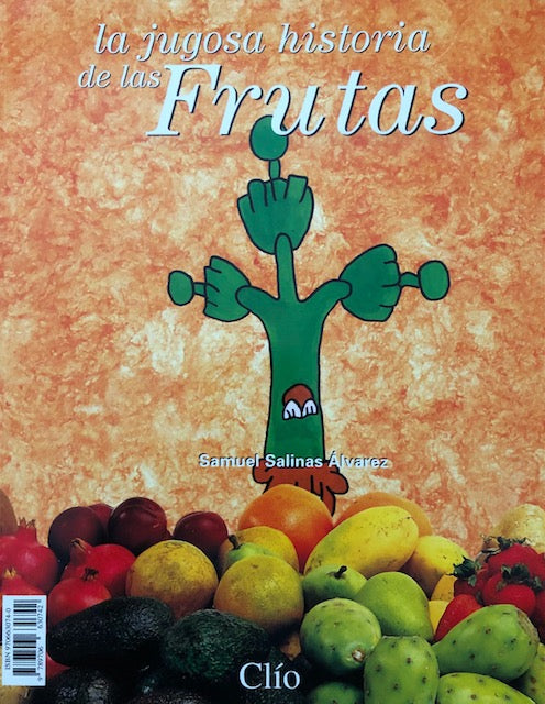 (Mexican) Alvarez, Samuel Salinas. La Jugosa Historia de las Frutas.
