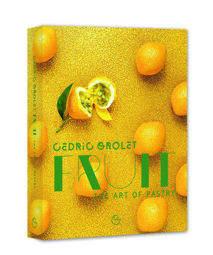 (Baking - French Pastry) Cédric Grolet. Fruit: The Art of Pastry.