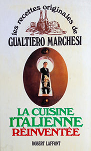 (French - Robert Laffont) Marchesi, Gualtiero. La Cuisine Italienne Reinventee