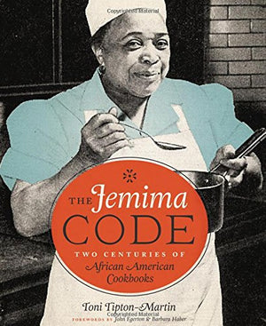 (African American) Toni Tipton-Martin. The Jemima Code: Two Centuries of African American Cookbooks.