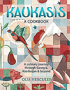 Kaukasis: A Culinary Journey through Georgia, Azerbaijan & Beyond (Olia Hercules)