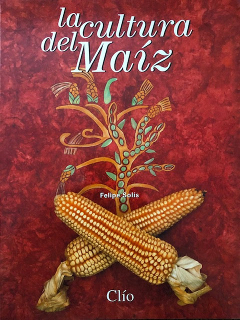 (Mexican) Solis, Felipe. La Cultura del Maiz.