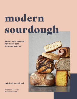 Modern Sourdough: Sweet and Savoury Recipes from Margot Bakery (Michelle Eshkeri)