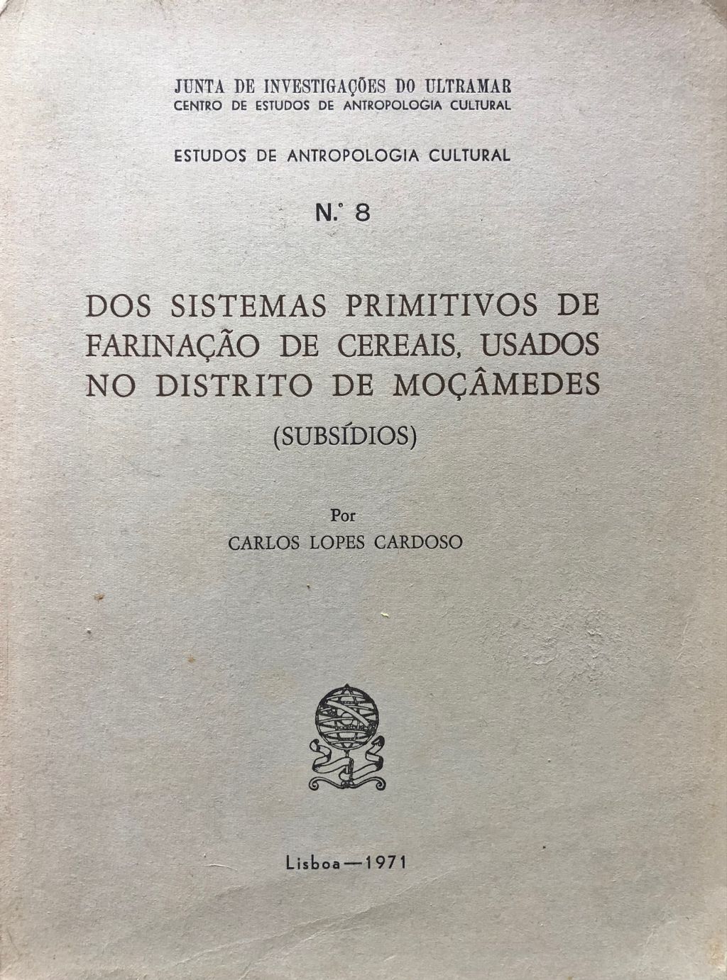 (African - Mozambique) Carlos Lopes Cardoso. Dos Sistemas Primitivos de Farinacao de Cereais, usados no Distrito de Mocamedes