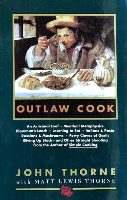 (Food Literature) John Thorne with Matt Lewis Thorne. Outlaw Cook.