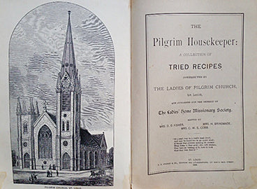 (St. Louis - Temperance) Ladies of the Pilgrim Church. The Pilgrim Housekeeper: A Collection of Tried Recipes. Ed. By Mrs. D.D. Fisher, Mrs. H. Brinsmade, and Mrs. C.W.S. Cobb