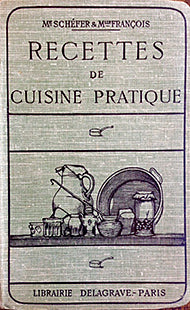 (French) Schefer, Mme. G. & Mlle. H. Francois. Recettes de Cuisine Pratique