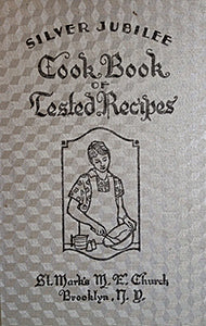 (Brooklyn) St. Mark's M.E. Church of Brooklyn, NY. Silver Jubilee Cook Book of Tested Recipes.