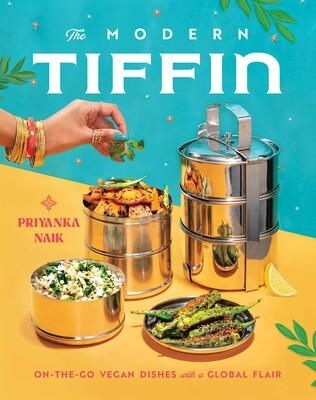 The Modern Tiffin: On-the-Go Vegan Dishes with a Global Flair (Priyanka Naik) *Signed*