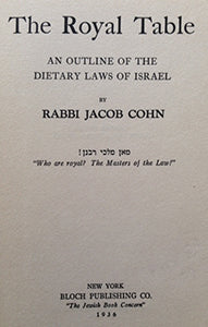 (Jewish) Cohn, Rabbi Jacob. The Royal Table: An Outline of the Dietary Laws of Israel
