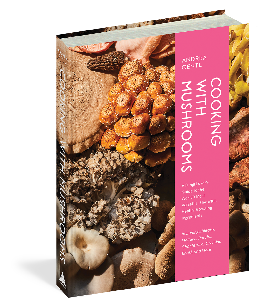 Cooking with Mushrooms: A Fungi Lover's Guide to the World's Most Versatile, Flavorful, Health-Boosting Ingredients (Andrea Gentl)
