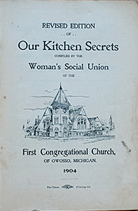 (Michigan) Revised Edition of Our Kitchen Secrets, compiled by the Woman's Social Union of the First Congregational Church of Owosso, Michigan.