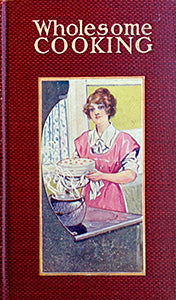 (American) Harris, Ethel. Wholesome Cooking: A Practical Book for a Practical Cook.